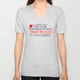 Funny Valentine's Gift For Wife Or Girlfriend - I Love You For Your Personality But That Pussy Is A Huge Bonus V Neck T Shirt