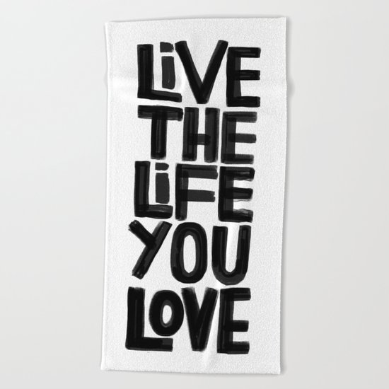 Live the life you love Beach Towel