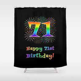 [ Thumbnail: 71st Birthday - Fun Rainbow Spectrum Gradient Pattern Text, Bursting Fireworks Inspired Background Shower Curtain ]