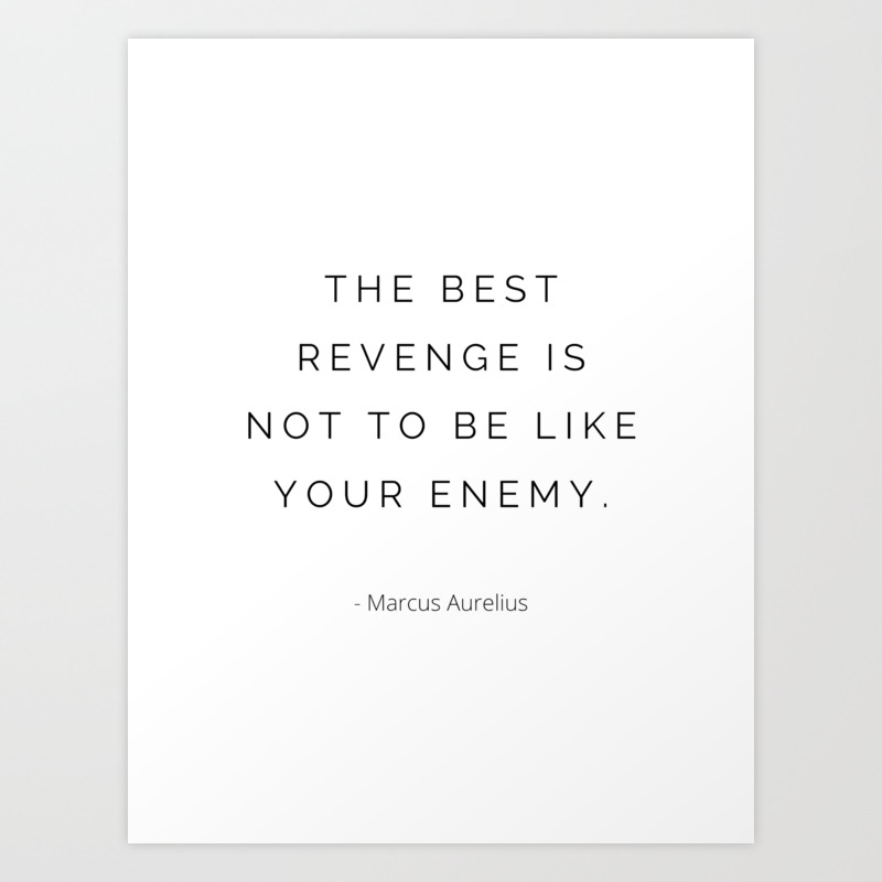 The Best Revenge Is Not To Be Like Your Enemy Stoic Quote Marcus Aurelius Art Print By Magic Love Art Print Society6