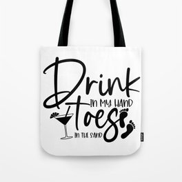 Drink in my hand Tote Bag