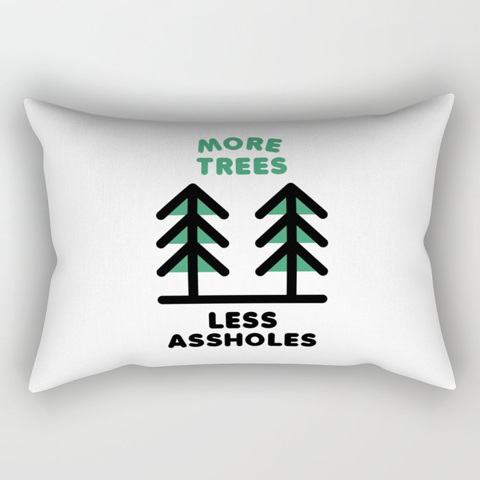 More Trees Less Assholes Rectangular Pillow