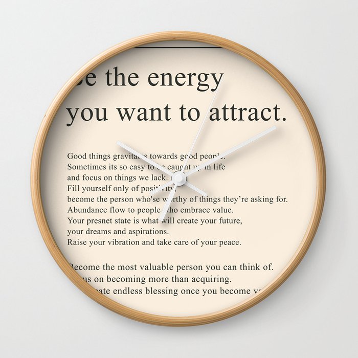 Be the energy you want to attract Wall Clock