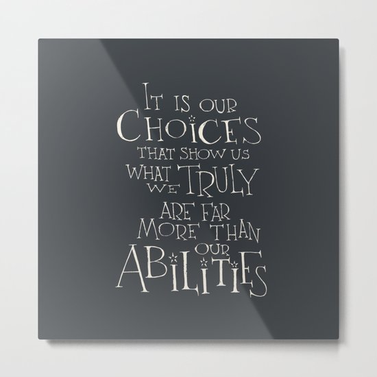Harry Potter - Albus Dumbledore quote "It is our choices" Metal Print