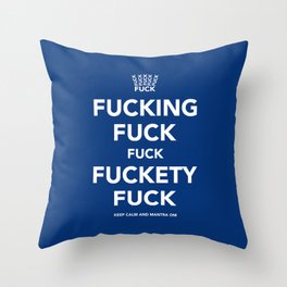 Fucking Fuck Fuck Fuckety Fuck- Maroc Throw Pillow