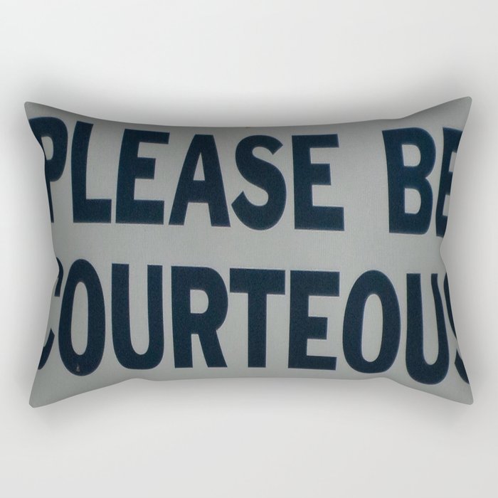 PLEASE BE COURTEOUS Rectangular Pillow