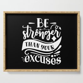 Be Stronger Than Your Excuses Motivational Quote Serving Tray