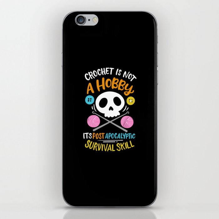 Crochet Isnot A Hobby Its Post Apocalyptic Survival Skill iPhone Skin