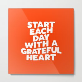 Start Each Day with a Grateful Heart Metal Print