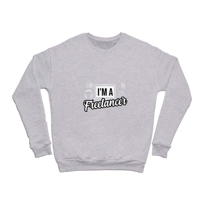 Im a Freelancer gift Crewneck Sweatshirt