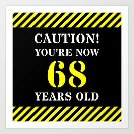 [ Thumbnail: 68th Birthday - Warning Stripes and Stencil Style Text Art Print ]