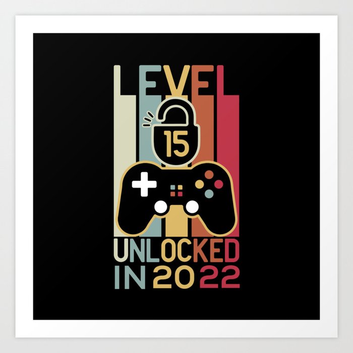 Level 15 unlocked in 2022 gamer 15th birthday gift Art Print