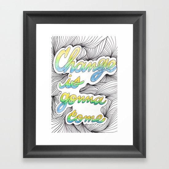 Change is gonna come Framed Art Print