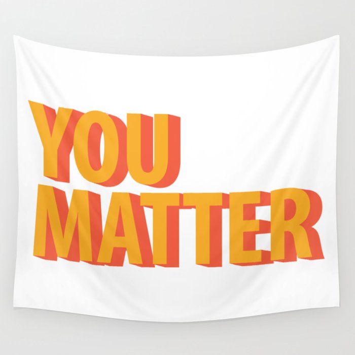 You Matter  Wall Tapestry