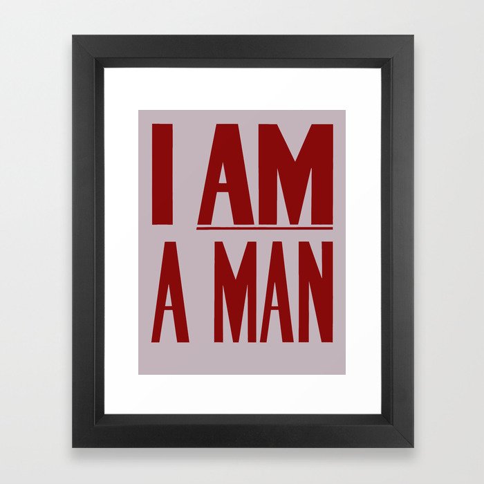 I Am A Man -- Civil Rights Poster Framed Art Print