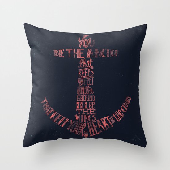 You be the anchor that keeps my feet on the ground... Throw Pillow