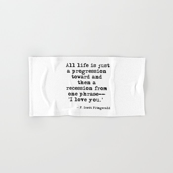 One Phrase I Love You F Scott Fitzgerald Quote Hand Bath Towel By Quoteme Society6