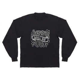 Everything Will Be OK (Typography Design) Long Sleeve T-shirt