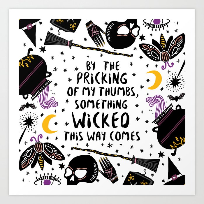 By The Pricking Of My Thumbs, Something Wicked This Way Comes -Shakespeare, Macbeth Art Print By Dorothyreads | Society6