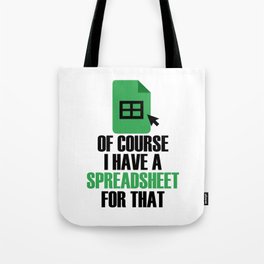I Have A Spreadsheet For That Excel Accountant Tote Bag