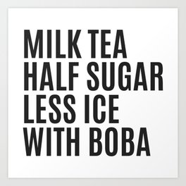 Funny Boba Bubble Milk Tea Quote Art Print