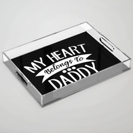 My Heart Belongs To Daddy Acrylic Tray