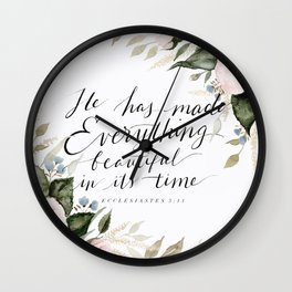 "He has made Everything beautiful in its time" Wall Clock