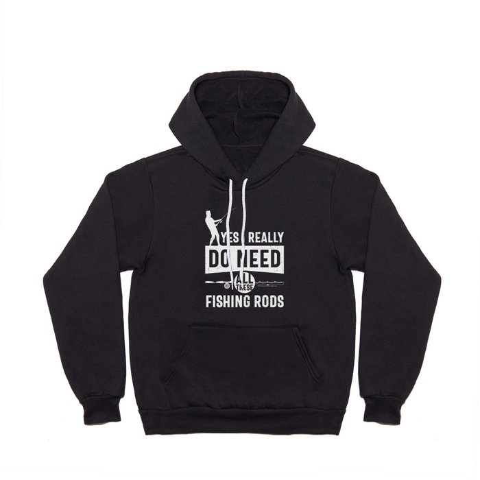 I Really Need All These Fishing Rods Hoody