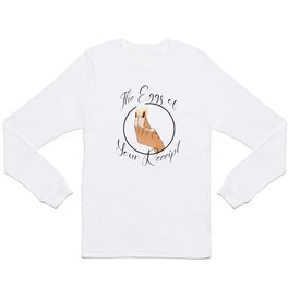 The Eggs of Your Receipt Black Text Long Sleeve T-shirt