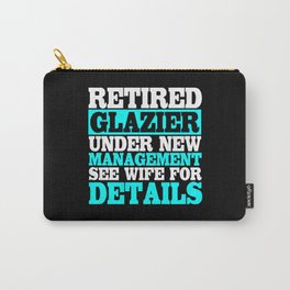 Retired Glazier Gift Carry-All Pouch