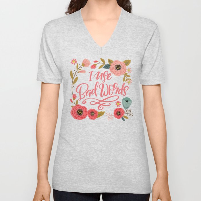 Pretty Not-So-Sweary: I Use Bad Words V Neck T Shirt