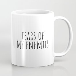 Tears of my enemies Mug