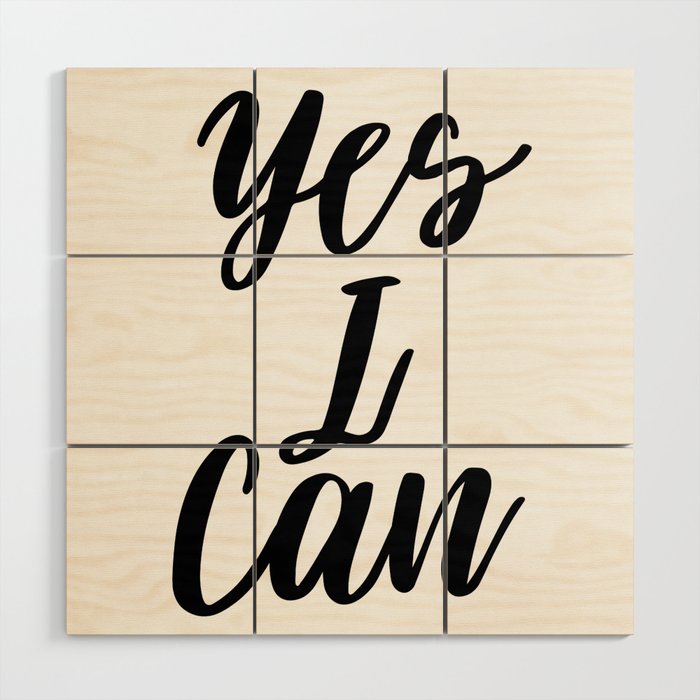 Yes I Can Inspirational Print Inspirational Quote Typography Design Motivational Art Inspiring Wood Wall Art By Artbynikola