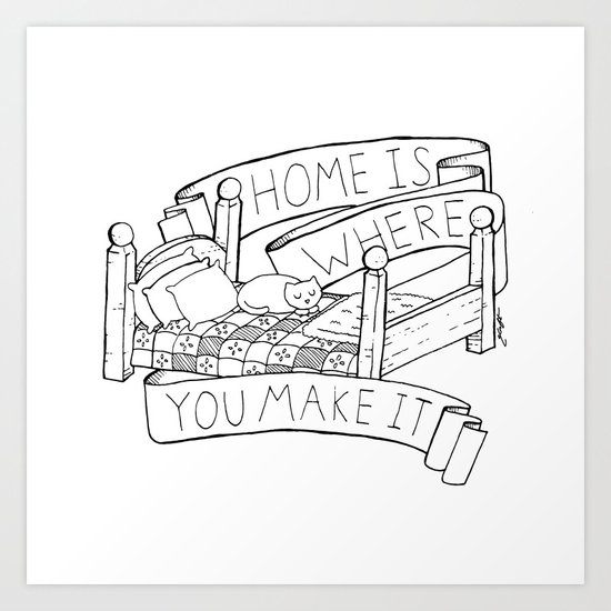 Home Is Where You Make It Art Print