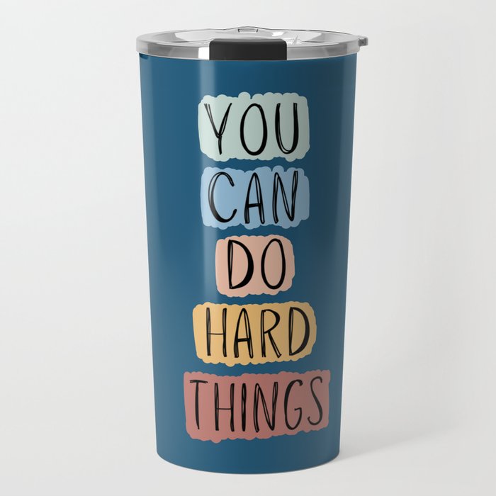 "You Can Do Hard Things" in Blue Travel Mug
