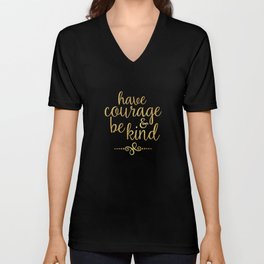 "Have Courage & Be Kind" V Neck T Shirt
