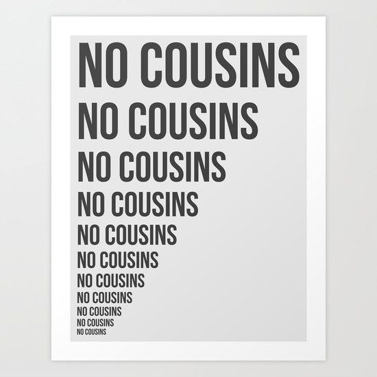 No Cousins Art Print