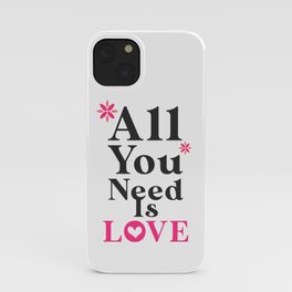All You Need is Love iPhone Case
