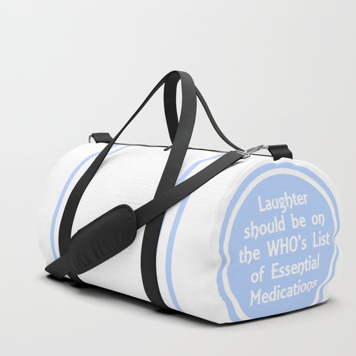 Laughter should be on the WHO's list of essential medications Duffle Bag