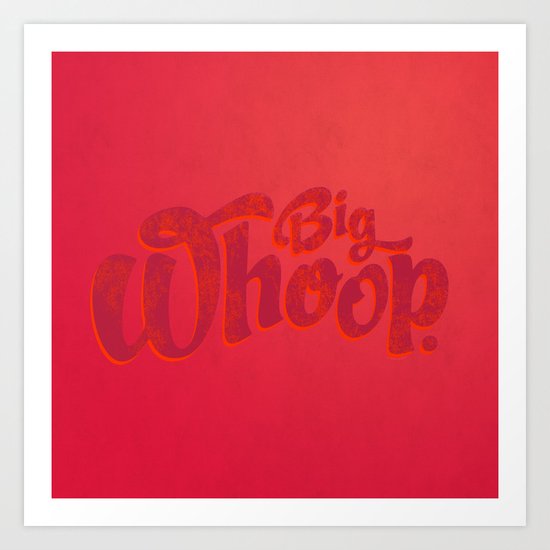 Big Whoop Art Print