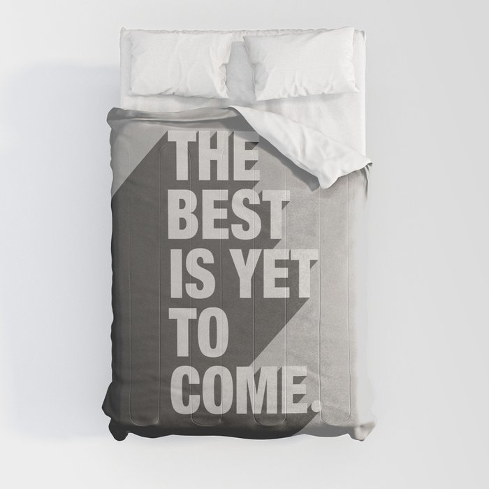 The Best Is Yet To Come Comforter