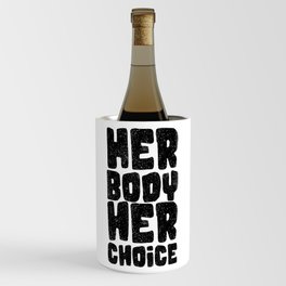 Her body her choice Wine Chiller