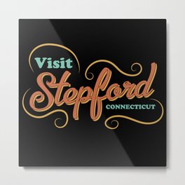 Visit Stepford Connecticut Metal Print | Stepford, 1960S, Wives, Novel, Book, Movie, Graphicdesign, Fairfieldcounty, Joannaeberhart, Connecticut 