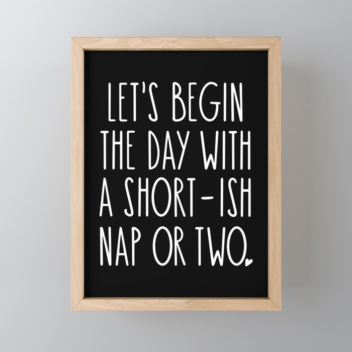 Let's Begin the Day With A Nap Funny Framed Mini Art Print