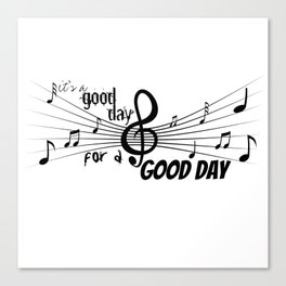 It's a good day serenity quote on black text with musical notes Canvas Print