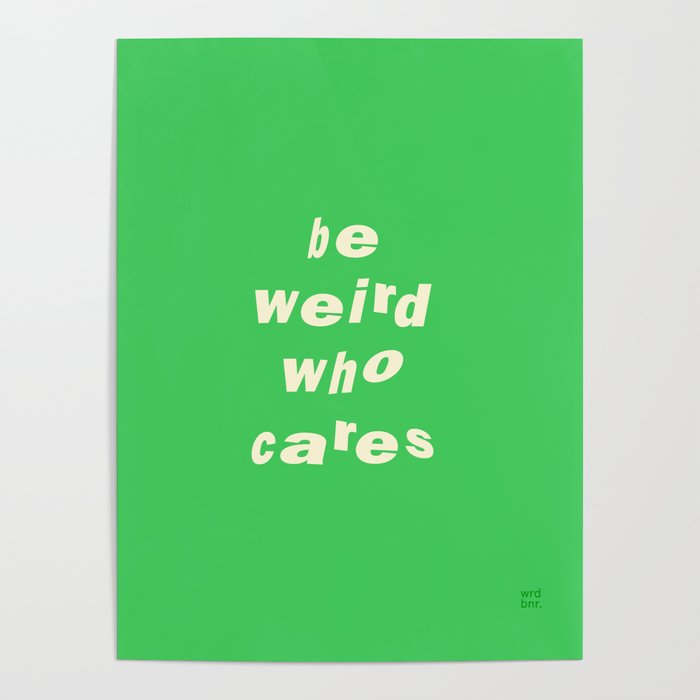 Be Weird Who Cares ‘22 Poster