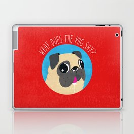 What does the PUG say? Laptop & iPad Skin