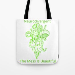 Neurodivergent The Mess Is Beautiful  Tote Bag