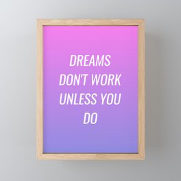 Dreams don't work unless you do Framed Mini Art Print