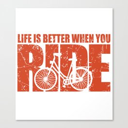 Life is Better When You Ride - Cycling Canvas Print